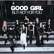 NiziU CD 「GOOD GIRL BUT NOT FOR YOU」 未開封 Amazon.co.jp: GOOD GIRL BUT NOT FOR YOU (初回生産限定盤B) - NiziU